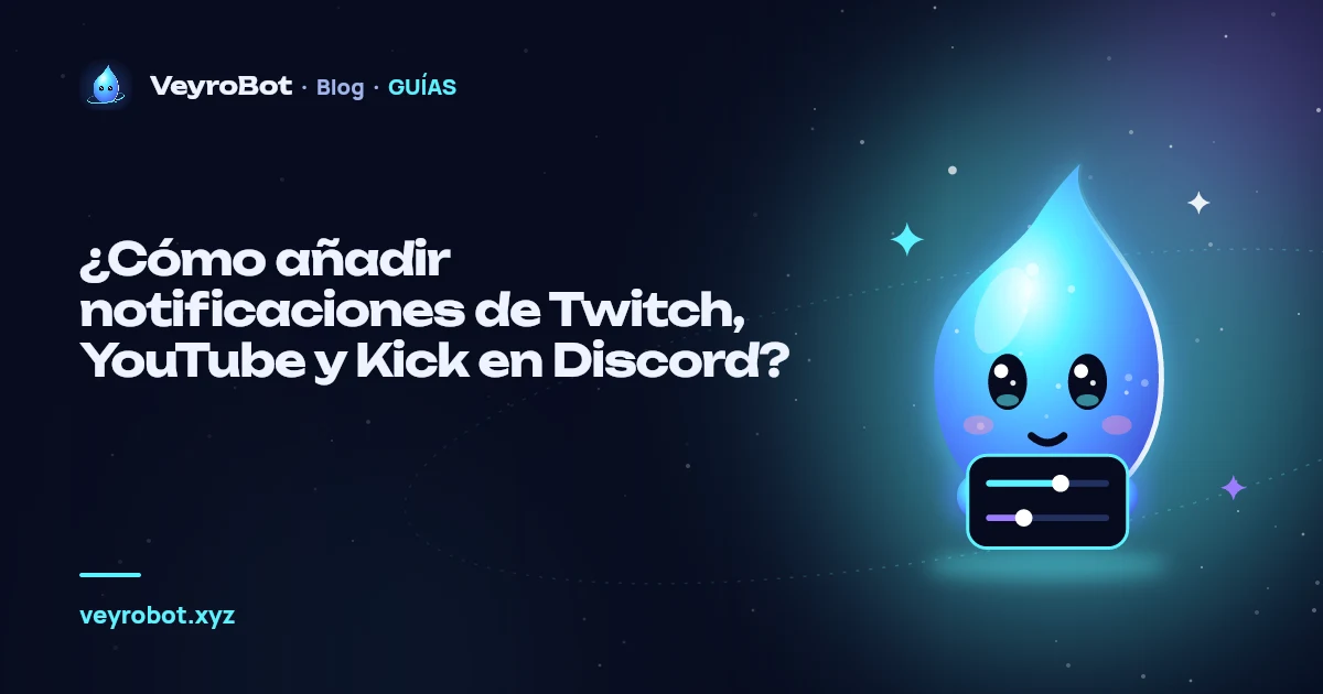 ¿Cómo añadir notificaciones de Twitch, YouTube y Kick en Discord?