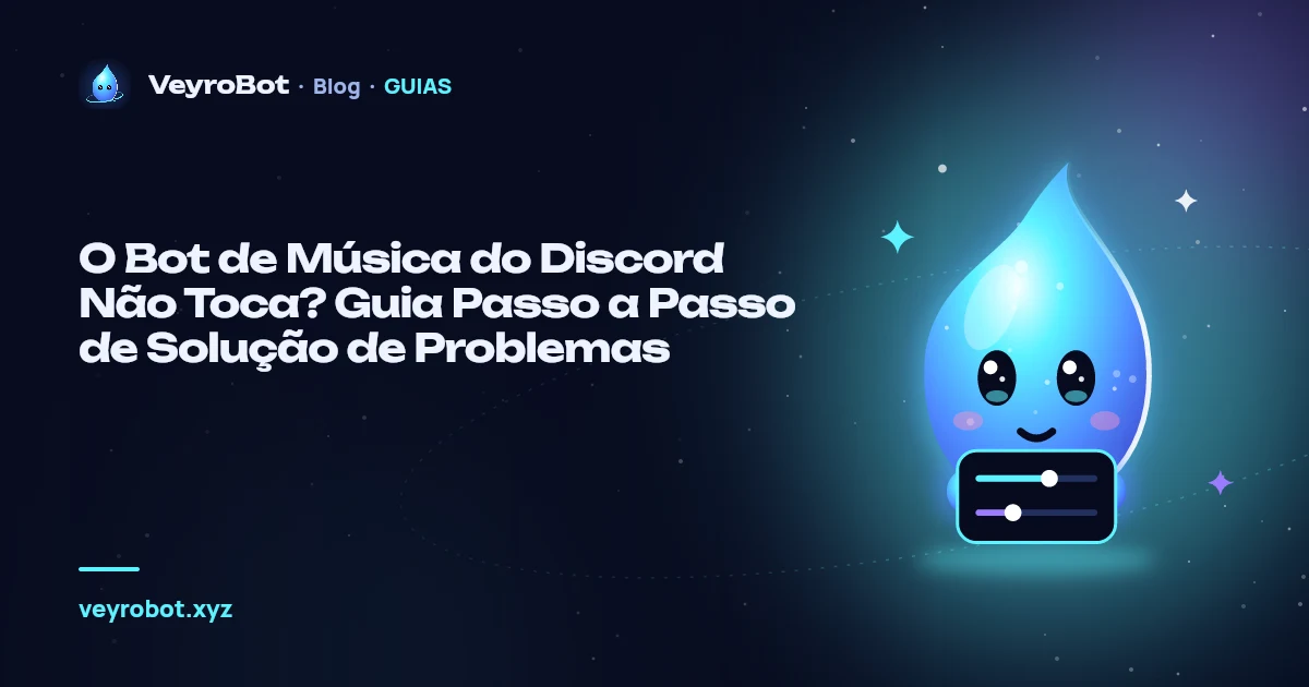 O Bot de Música do Discord Não Toca? Guia Passo a Passo de Solução de Problemas