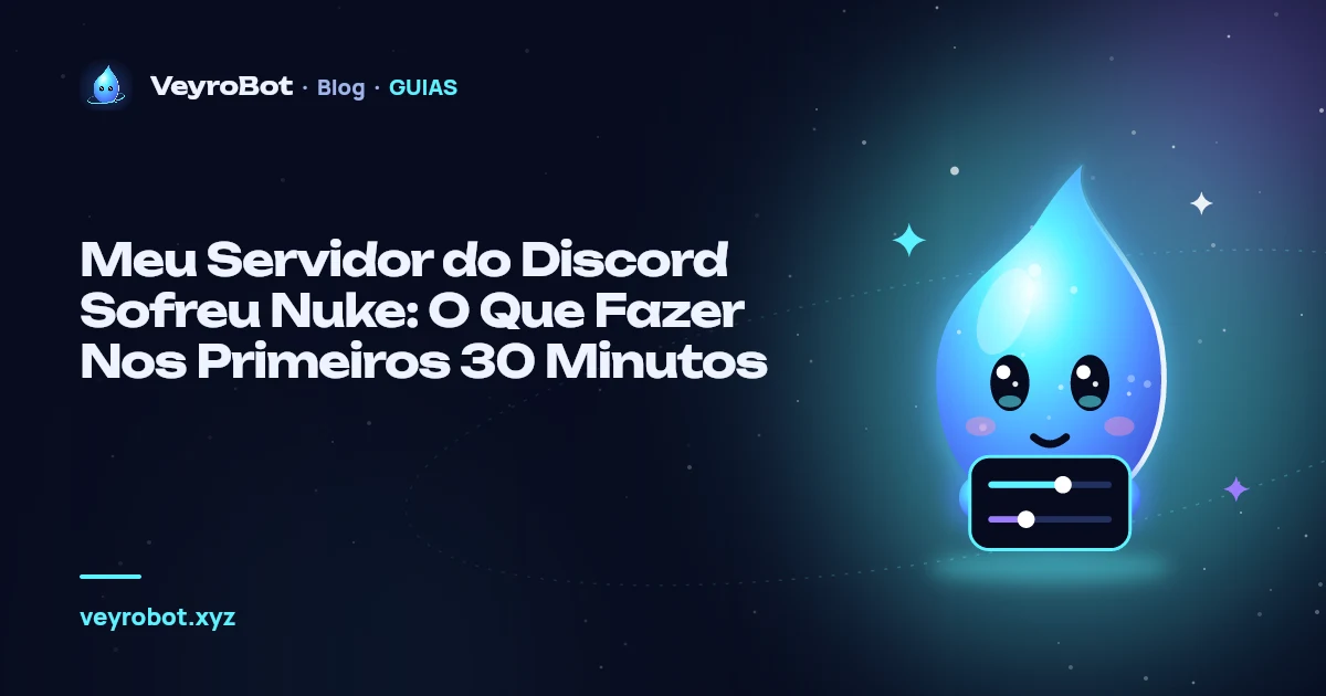 Meu Servidor do Discord Sofreu Nuke: O Que Fazer Nos Primeiros 30 Minutos