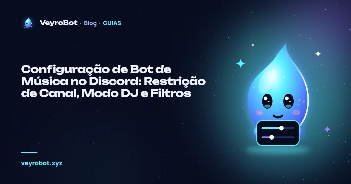 Configuração de Bot de Música no Discord: Restrição de Canal, Modo DJ e Filtros