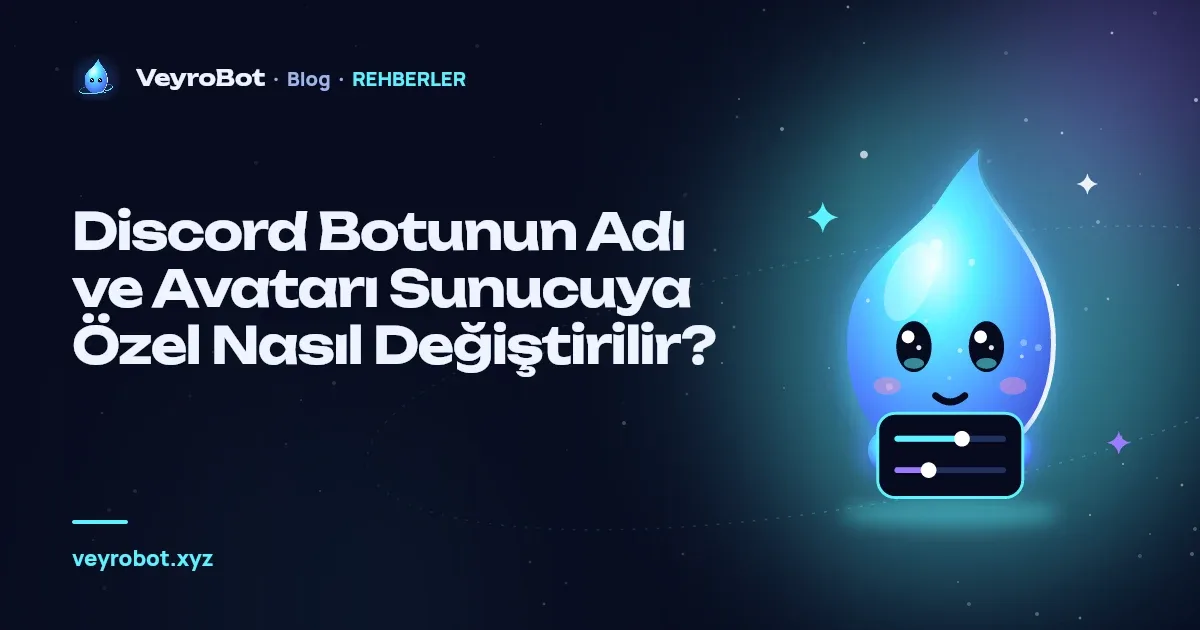 Discord Botunun Adı ve Avatarı Sunucuya Özel Nasıl Değiştirilir?