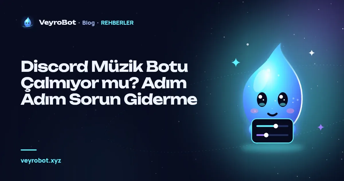 Discord Müzik Botu Çalmıyor mu? Adım Adım Sorun Giderme