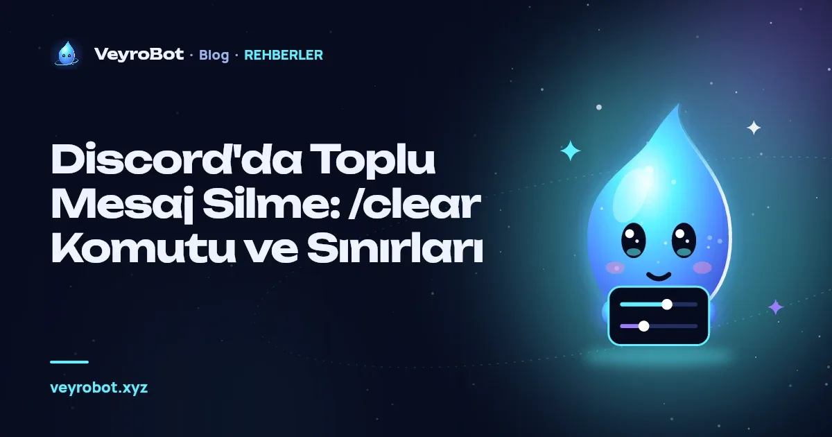 Discord'da Toplu Mesaj Silme: /clear Komutu ve Sınırları