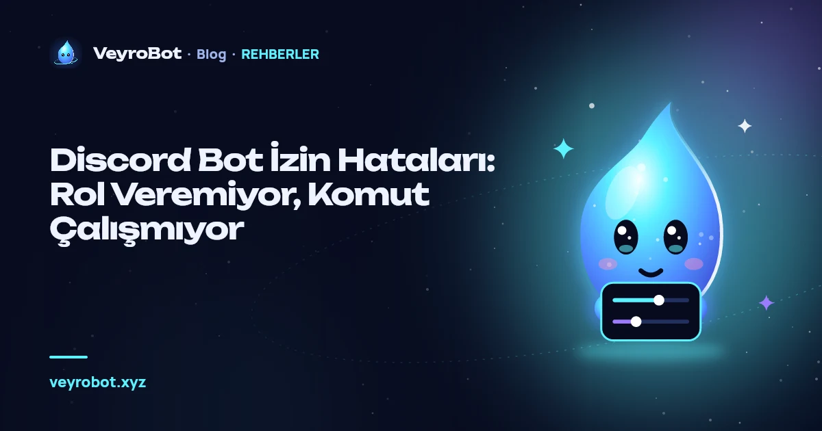 Discord Bot İzin Hataları: Rol Veremiyor, Komut Çalışmıyor